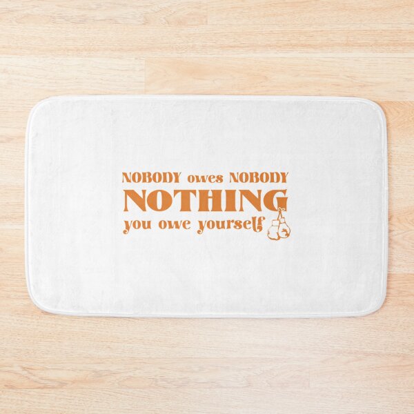 Item preview, Nobody Owes Nobody Nothing. You Owe It To Yourself designed and sold by daelyn-beardsl.