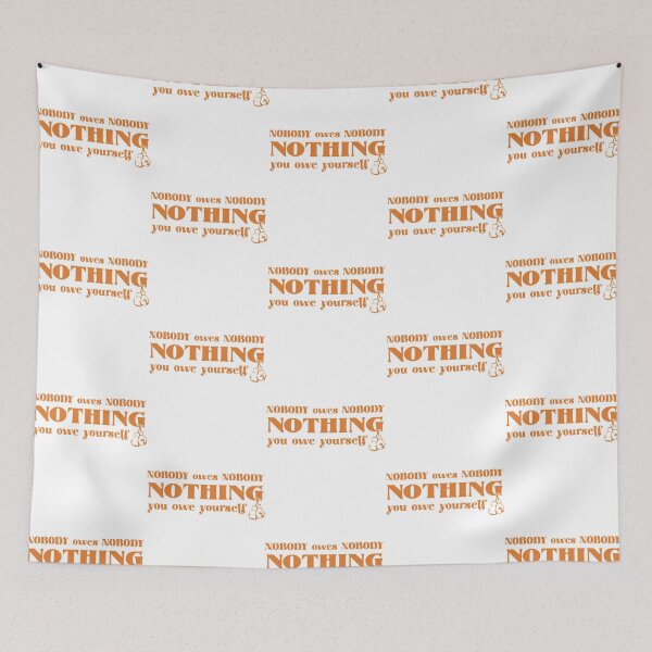 Item preview, Nobody Owes Nobody Nothing. You Owe It To Yourself designed and sold by daelyn-beardsl.