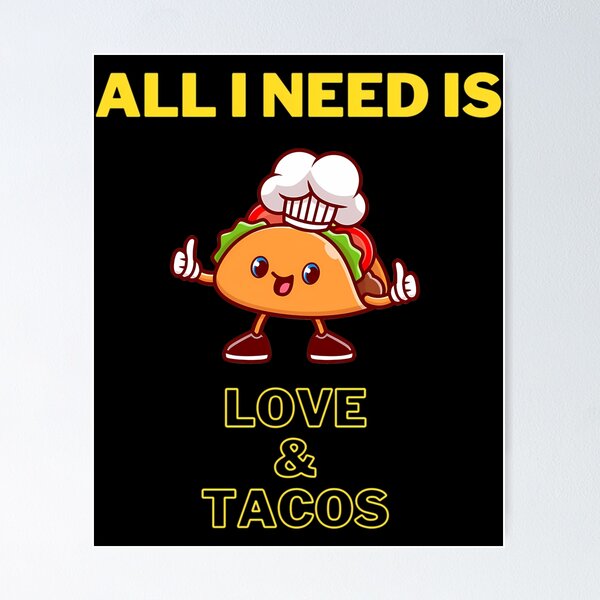 Item preview, All I Need Is Love And Tacos  designed and sold by kynlie-luker.