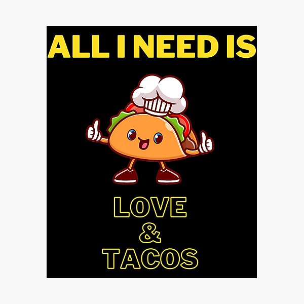 Item preview, All I Need Is Love And Tacos  designed and sold by kynlie-luker.