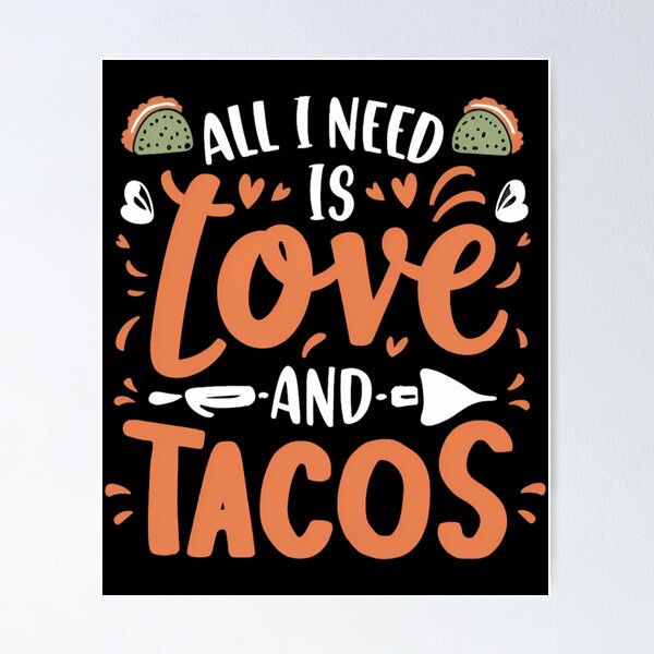 Item preview, All I Need Is Love And Tacos  designed and sold by kynlie-luker.