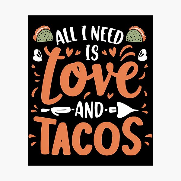 Item preview, All I Need Is Love And Tacos  designed and sold by kynlie-luker.