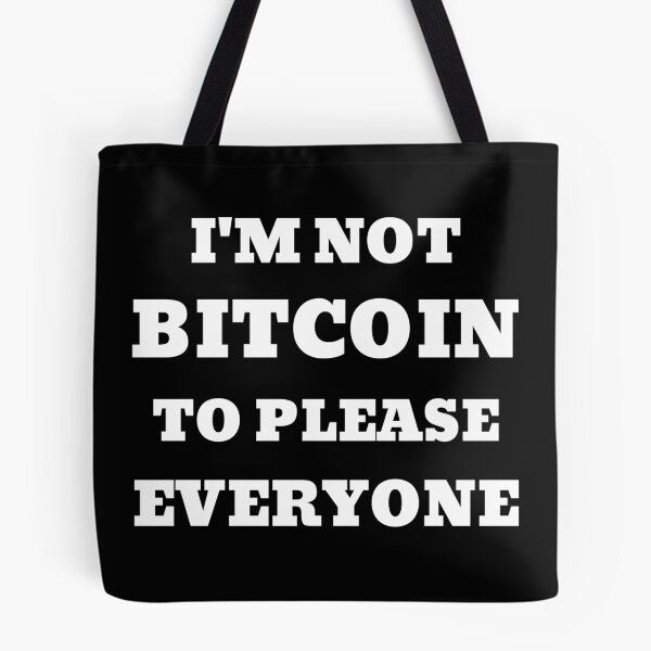 Item preview, I’m Not Bitcoin to Please Everyone designed and sold by AlyxoGer✅.