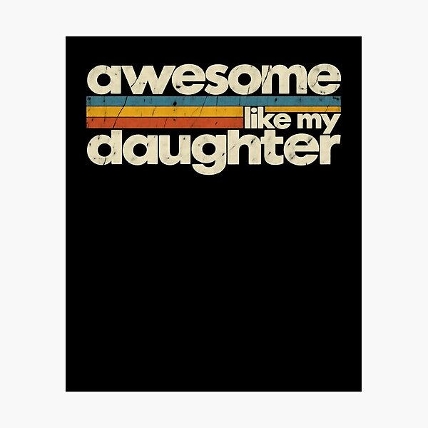 Item preview, Awesome Like My Daughter Proud Parent Family Love designed and sold by drawwiika+44.