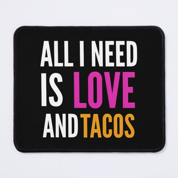 Item preview, All I Need Is Love And Tacos designed and sold by kynlie-luker.