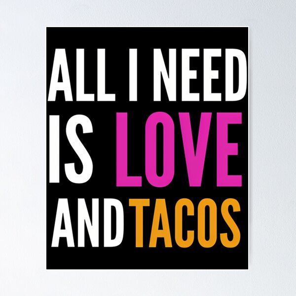 Item preview, All I Need Is Love And Tacos designed and sold by kynlie-luker.