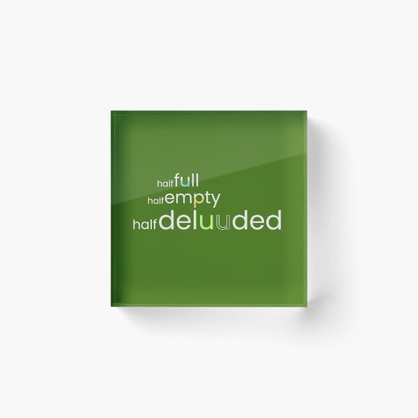Item preview, Half Full, Half Empty, Half Deluuded | Optimism Pessimism Wordplay designed and sold by EntangledRhyme.