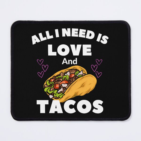 Item preview, All I Need Is Love And Tacos designed and sold by kynlie-luker.