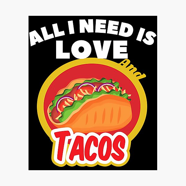 Item preview, All I Need Is Love And Tacos designed and sold by kynlie-luker.