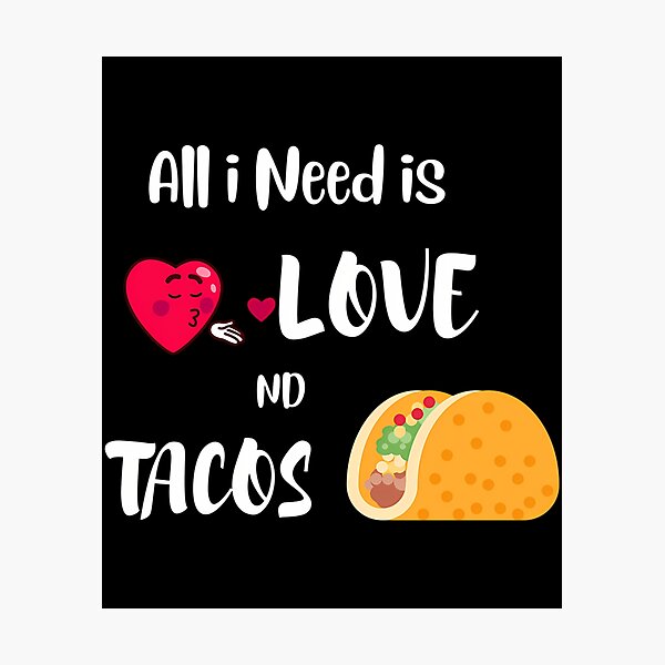 Item preview, All I Need Is Love And Tacos designed and sold by kynlie-luker.