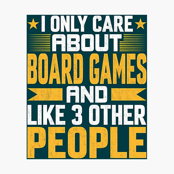 Item preview, I Only Care About Board Games And Like Other 3 People designed and sold by AmelindaSmith.