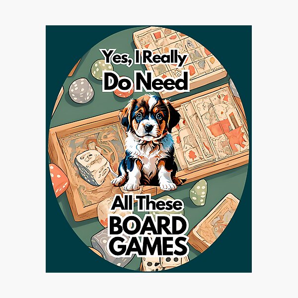 Item preview, Yes I Really Do Need All These Board Games designed and sold by AmelindaSmith.