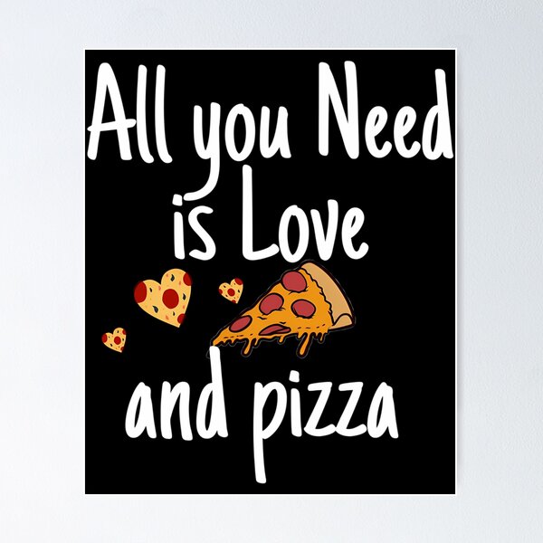 Item preview, All You Need Is Love And Pizza designed and sold by kynlie-luker.