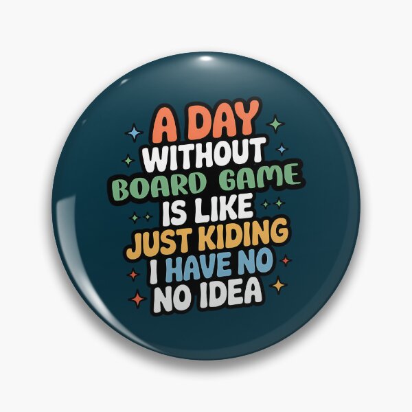 Item preview, A Day Without Board Game Is Like Just Kidding - Cool  Funny Board Game Lover designed and sold by AmelindaSmith.