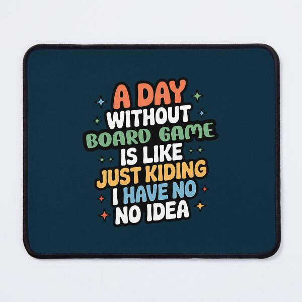 Item preview, A Day Without Board Game Is Like Just Kidding - Cool Funny Board Game Lover designed and sold by AmelindaSmith.