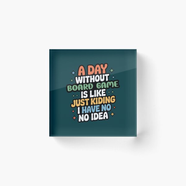 Item preview, A Day Without Board Game Is Like Just Kidding - Cool  Funny Board Game Lover designed and sold by AmelindaSmith.