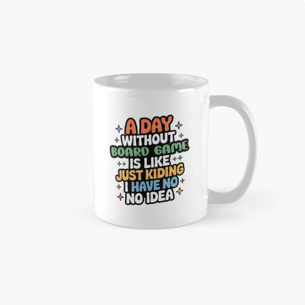 Item preview, A Day Without Board Game Is Like Just Kidding - Cool  Funny Board Game Lover designed and sold by AmelindaSmith.