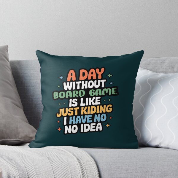 Item preview, A Day Without Board Game Is Like Just Kidding - Cool  Funny Board Game Lover designed and sold by AmelindaSmith.