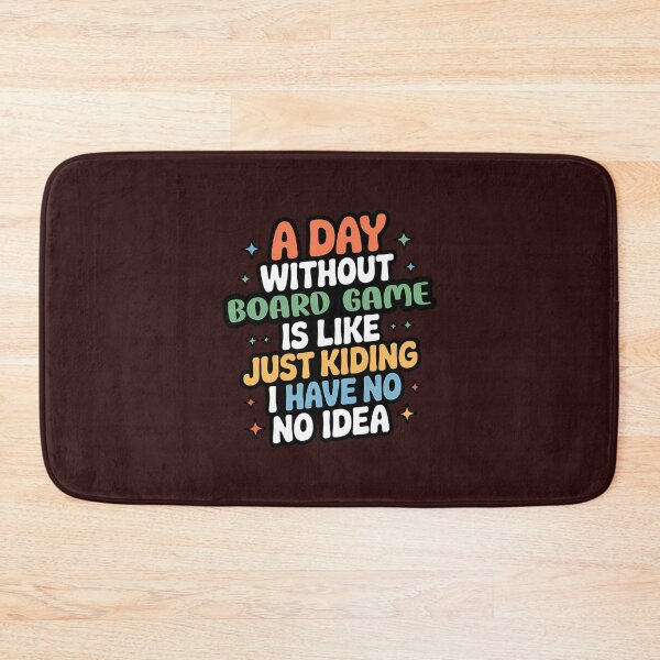 Item preview, A Day Without Board Game Is Like Just Kidding - Cool  Funny Board Game Lover designed and sold by AmelindaSmith.