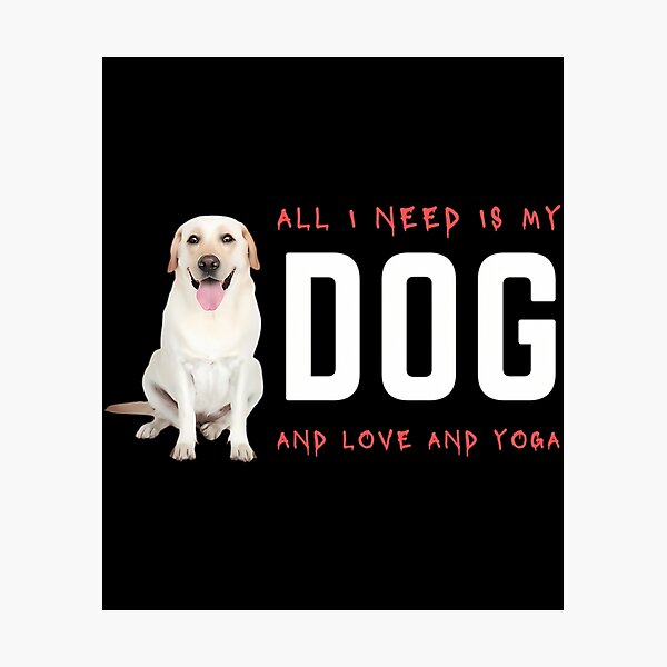 Item preview, Funny All I Need Love And Yoga And A Bone Of Dog  All I Need Love And Yoga And A Bone Of Dog Funny Vintage Cute Dog designed and sold by kynlie-luker.