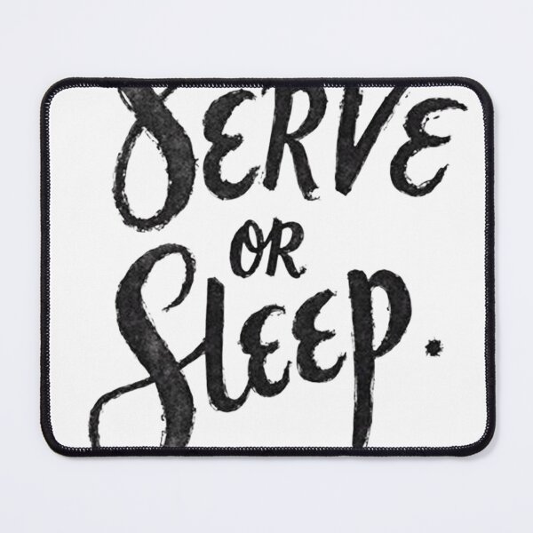 Item preview, Serve or Sleep - Bold Black Ink Typography designed and sold by Qubivibe.