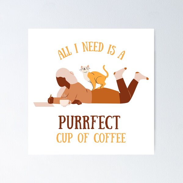 Item preview, All I Need Is a Purrfect Cup of Coffee - Cat & Coffee Illustration designed and sold by MiaBellaGirl.