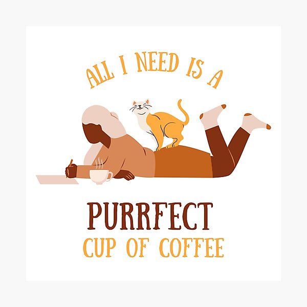 Item preview, All I Need Is a Purrfect Cup of Coffee - Cat & Coffee Illustration designed and sold by MiaBellaGirl.