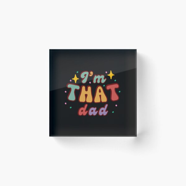 Item preview, I'm THAT Dad (Playful) designed and sold by DixieGirlStudio.