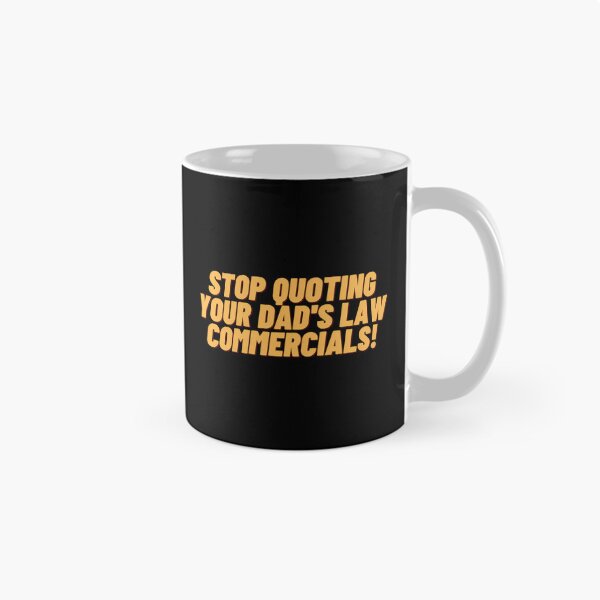 Item preview, Stop Quoting Your Dads Law Commercials designed and sold by karmyn-clawso.