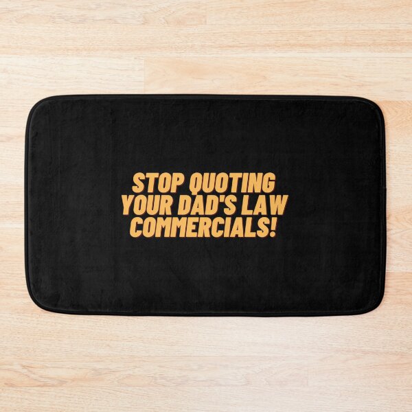 Item preview, Stop Quoting Your Dads Law Commercials designed and sold by karmyn-clawso.