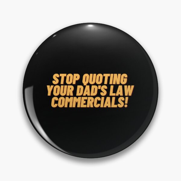 Item preview, Stop Quoting Your Dads Law Commercials designed and sold by karmyn-clawso.