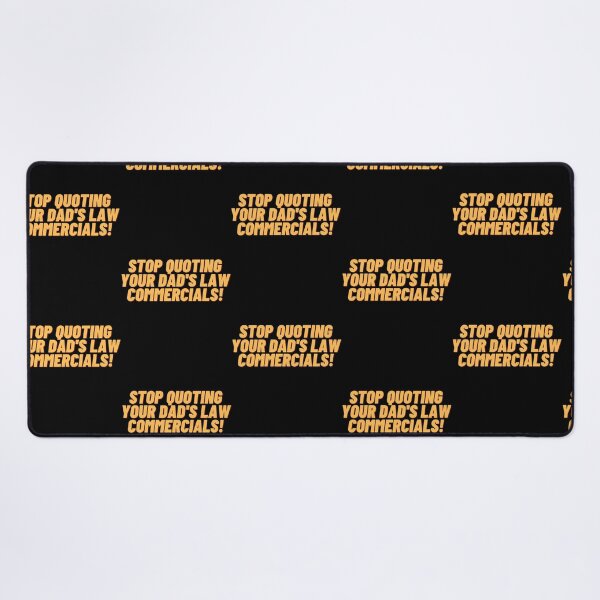 Item preview, Stop Quoting Your Dads Law Commercials designed and sold by karmyn-clawso.