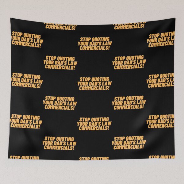 Item preview, Stop Quoting Your Dads Law Commercials designed and sold by karmyn-clawso.