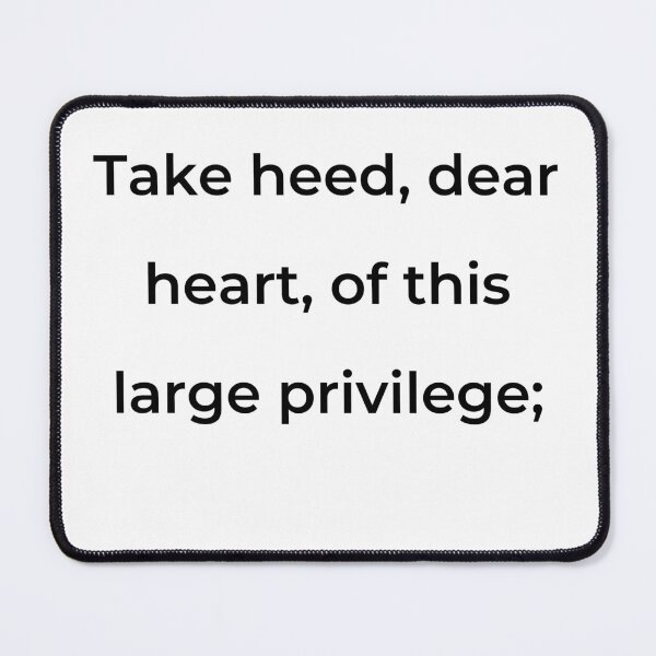 Item preview, “Take heed, dear heart, of this large privilege;” - print black designed and sold by ariksworld.