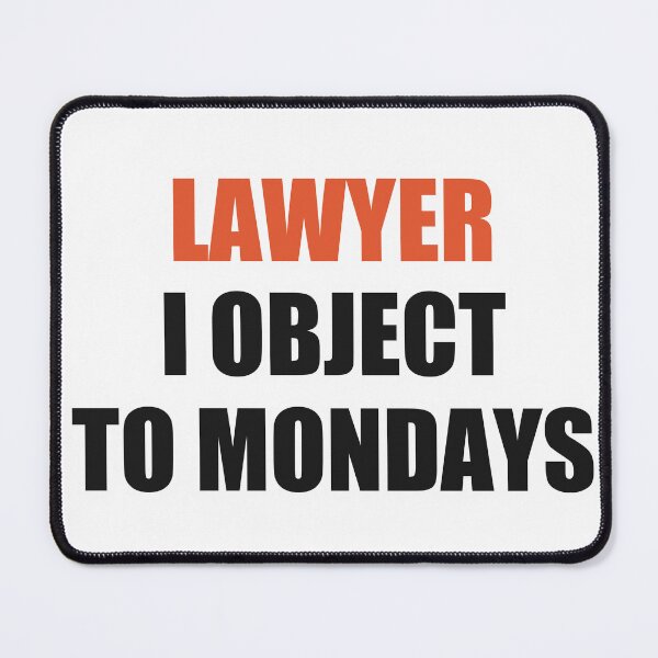 Item preview, Funny Lawyer Shirt I Object To Mondays designed and sold by Alphakenon.