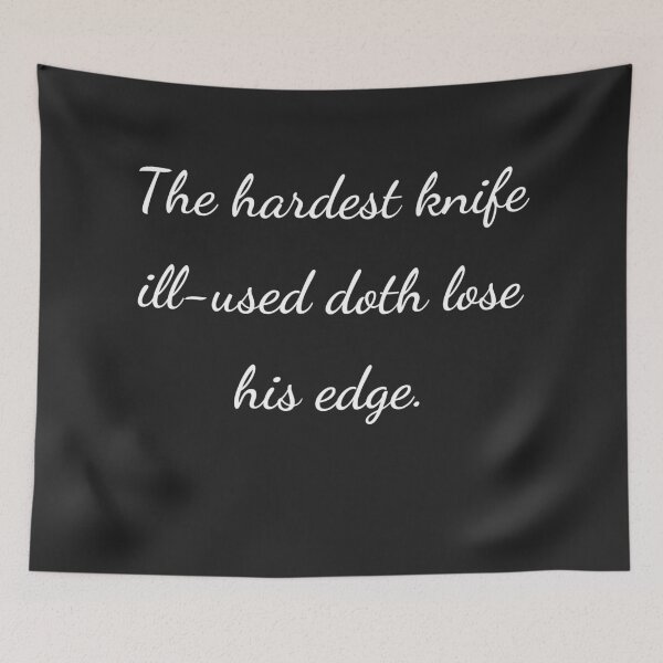 Item preview, “The hardest knife ill-used doth lose his edge.” - handwriting white designed and sold by ariksworld.