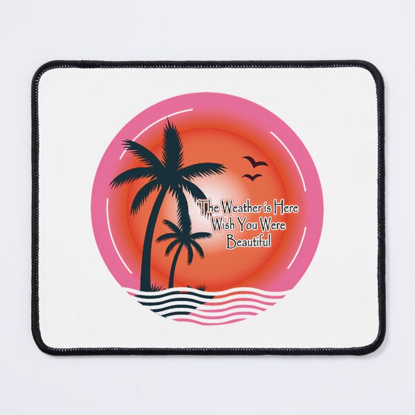 Item preview, The Weather Is Here Wish You Were Beautiful designed and sold by emett-grill.