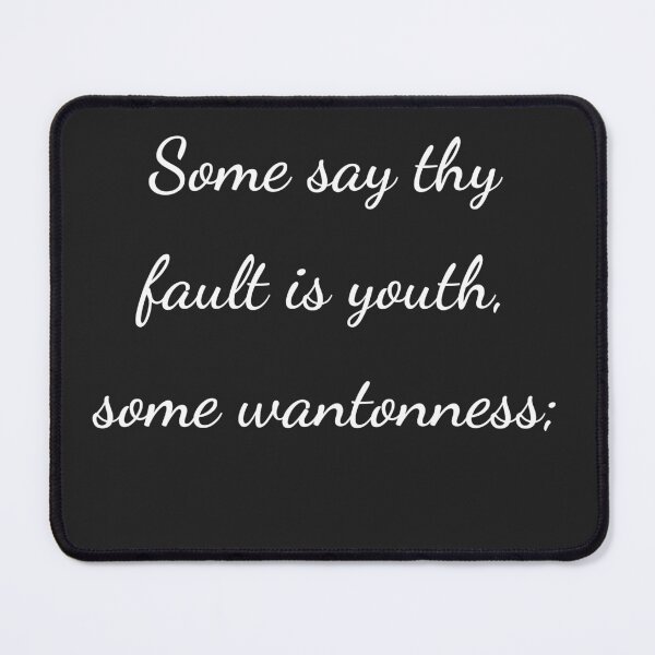 Item preview, “Some say thy fault is youth, some wantonness;” - handwriting white designed and sold by ariksworld.