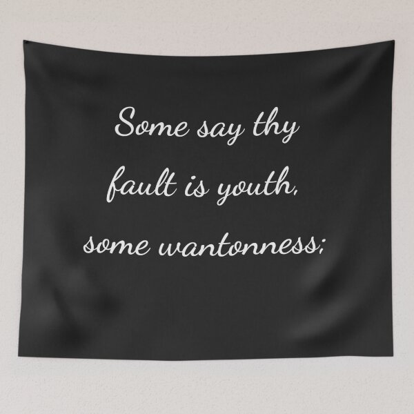 Item preview, “Some say thy fault is youth, some wantonness;” - handwriting white designed and sold by ariksworld.