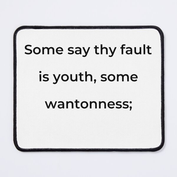 Item preview, “Some say thy fault is youth, some wantonness;” - print black designed and sold by ariksworld.