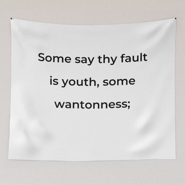 Item preview, “Some say thy fault is youth, some wantonness;” - print black designed and sold by ariksworld.