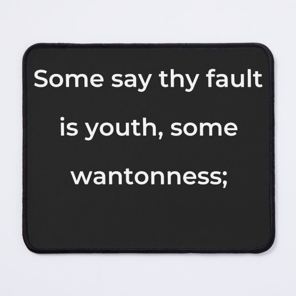 Item preview, “Some say thy fault is youth, some wantonness;” - print white designed and sold by ariksworld.