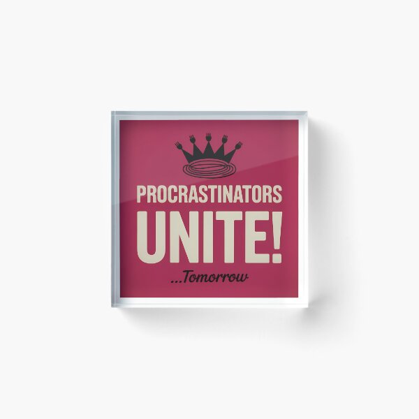 Item preview, Procrastinators Unite Tomorrow – Funny Propaganda Poster Design designed and sold by LoFizzy.