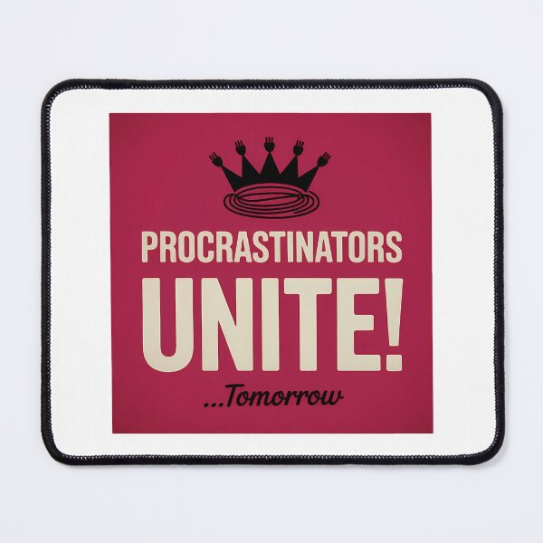 Item preview, Procrastinators Unite Tomorrow – Funny Propaganda Poster Design designed and sold by LoFizzy.