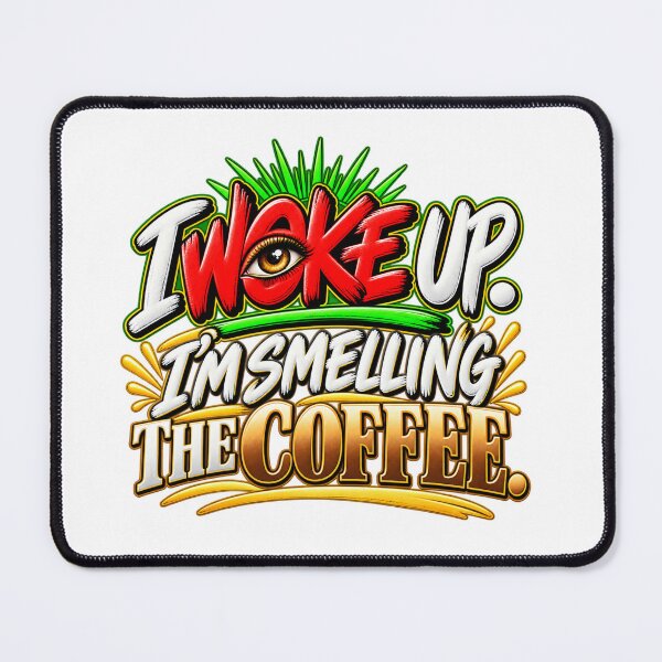 Item preview, I Woke Up – Smelling the Coffee designed and sold by mygiftideas.