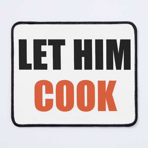Item preview, Let Him Cook Funny Meme designed and sold by Alphakenon.