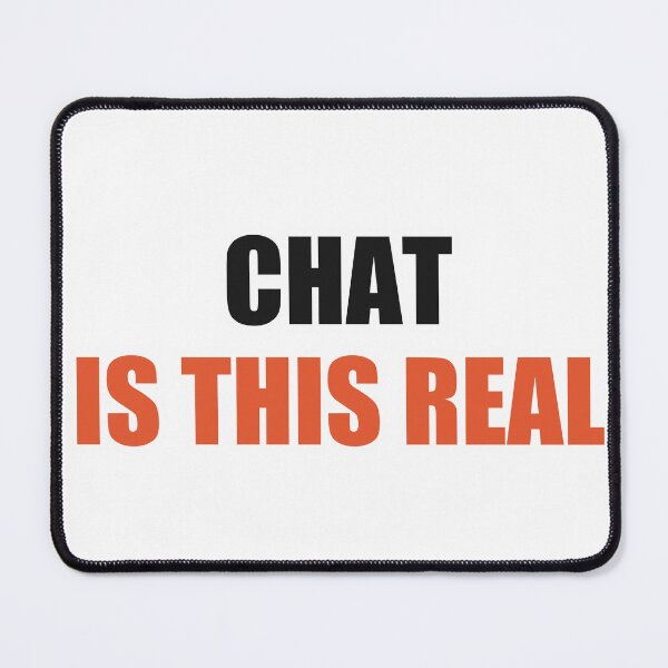 Item preview, Chat Is This Real Funny Meme designed and sold by Alphakenon.