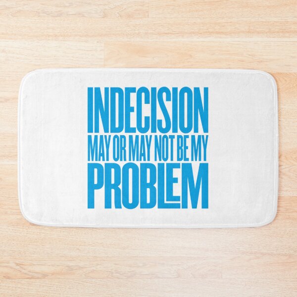 Item preview, Indecision May Or May Not Be My Problem V.6 designed and sold by rishan-raphael.