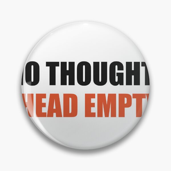 Item preview, No Thoughts Head Empty Funny Meme designed and sold by Alphakenon.
