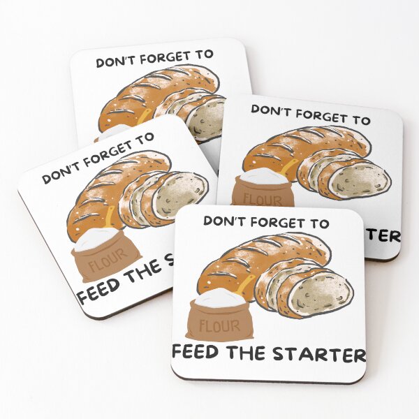 Item preview, Dont Forget To Feed The Starter Funny Sourdough Bread Baker designed and sold by IbericoStudio.